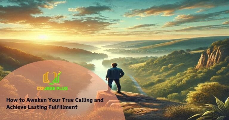 How to Awaken Your True Calling and Achieve Lasting Fulfillment