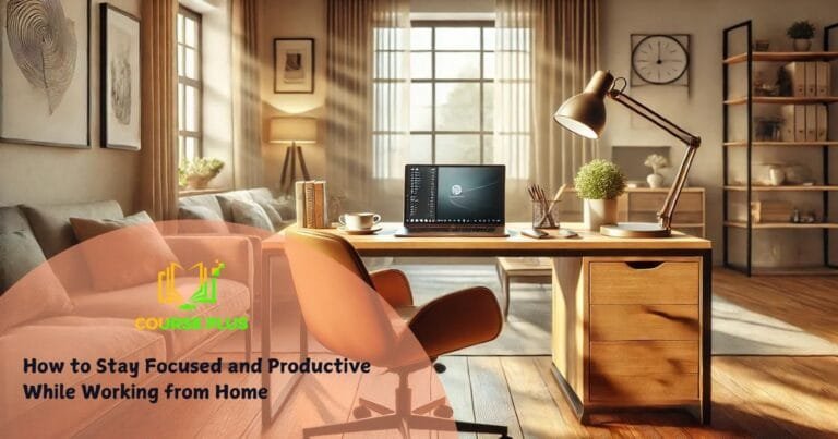 How to Stay Focused and Productive While Working from Home