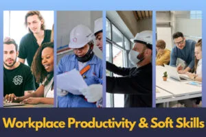 Workplace Productivity & Soft Skills
