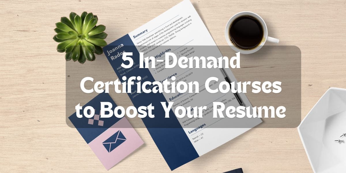 5 In-Demand Certification Courses to Boost Your Resume