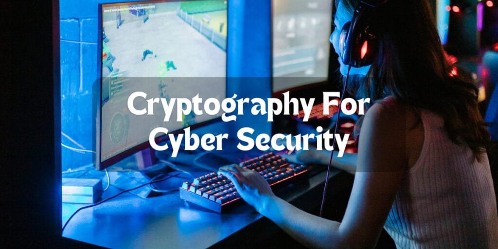 Cryptography For Cyber Security