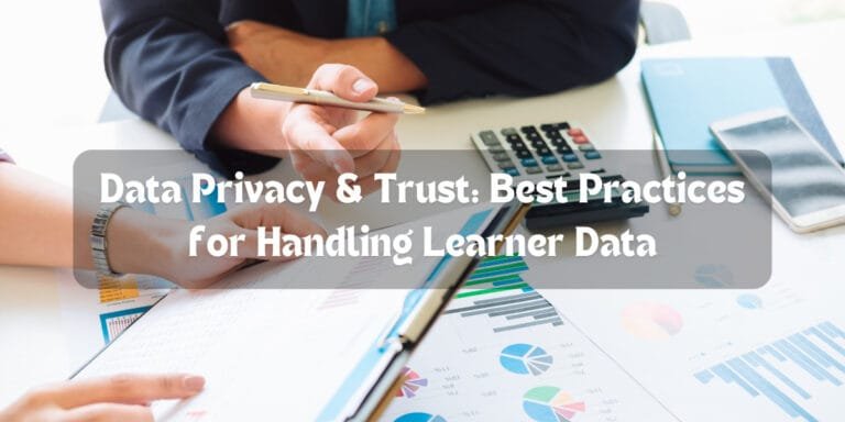 Data Privacy & Trust: Best Practices for Handling Learner Data