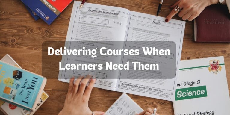 Learning in the Flow of Work: Delivering Courses When Learners Need Them
