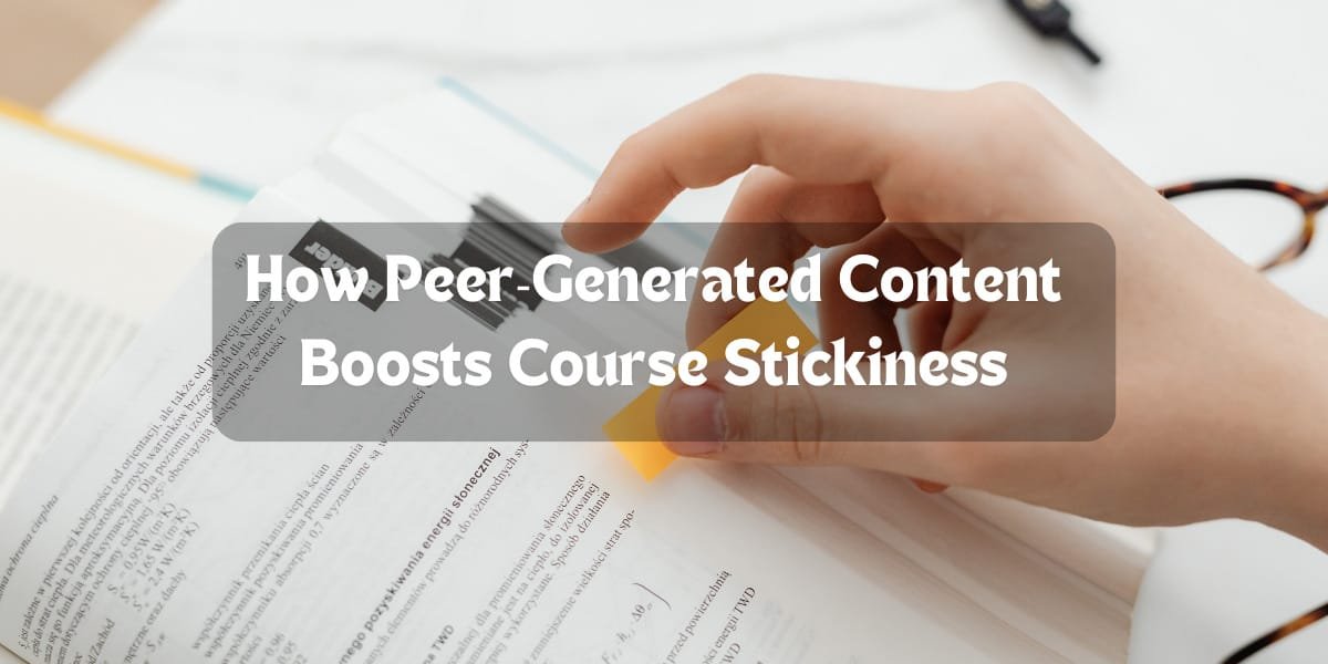Social Learning: How Peer‑Generated Content Boosts Course Stickiness