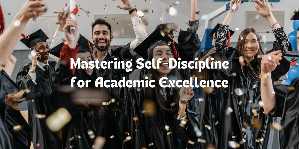 Mastering Self-Discipline for Academic Excellence