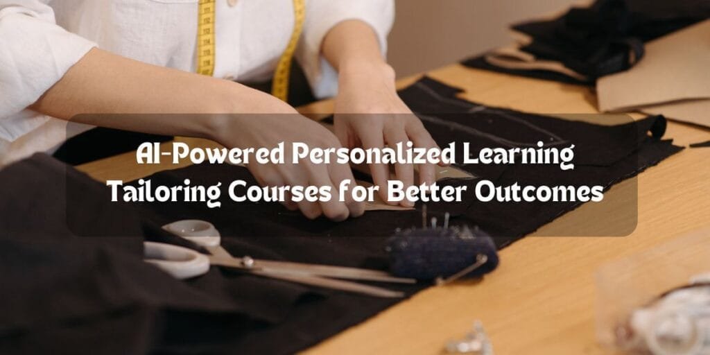 AI-Powered-Personalized-Learning-Tailoring-Courses-for-Better-Outcomes