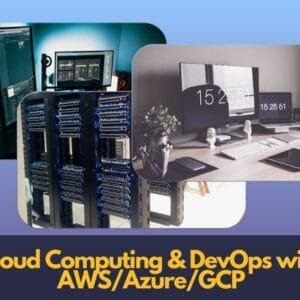 Cloud Computing and DevOps with AWS/Azure/GCP