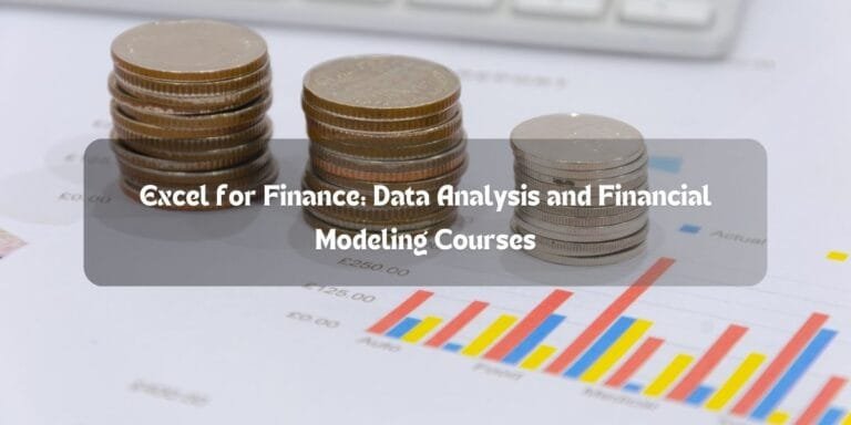 Excel for Finance: Data Analysis and Financial Modeling Courses