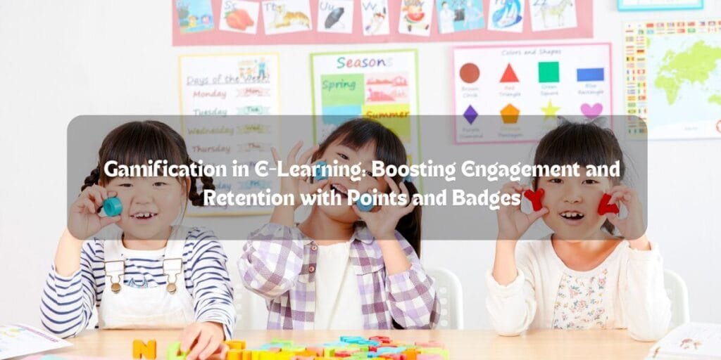 Gamification in E-Learning: Boosting Engagement and Retention with Points and Badges