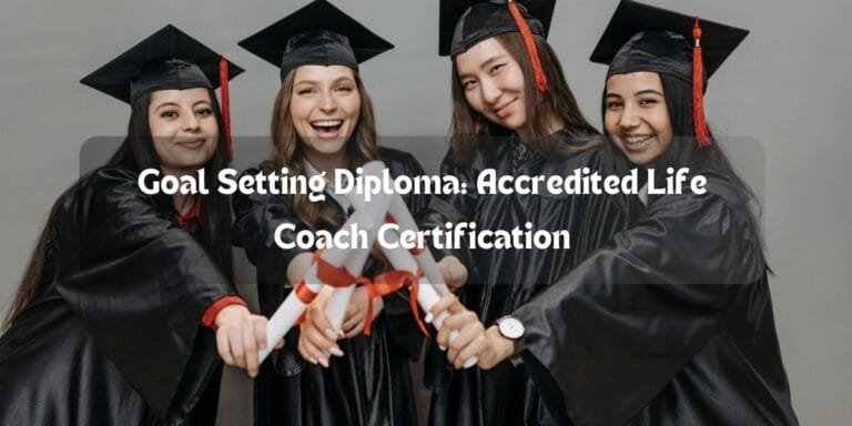 Goal Setting Diploma: Accredited Life Coach Certification