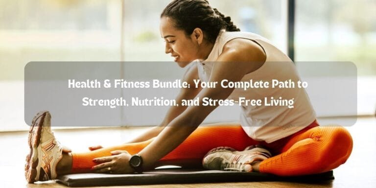 Health & Fitness Bundle: Your Complete Path to Strength, Nutrition, and Stress-Free Living