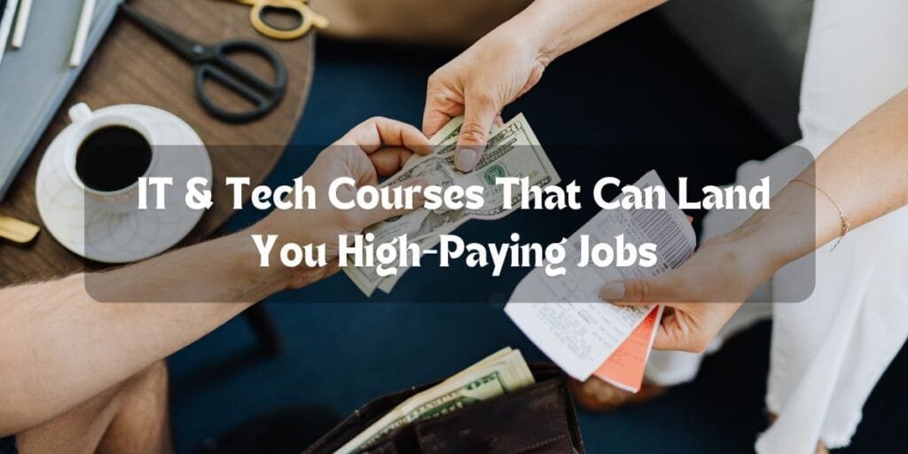 IT-_-Tech-Courses-That-Can-Land-You-High-Paying-Jobs