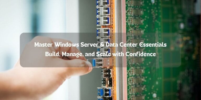 Master Windows Server & Data Center Essentials: Build, Manage, and Scale with Confidence