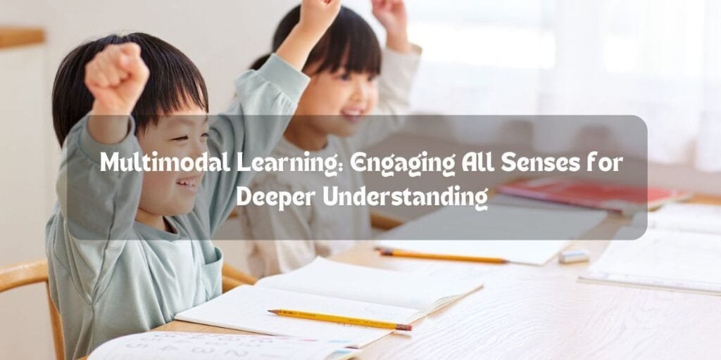 Multimodal Learning: Engaging All Senses for Deeper Understanding