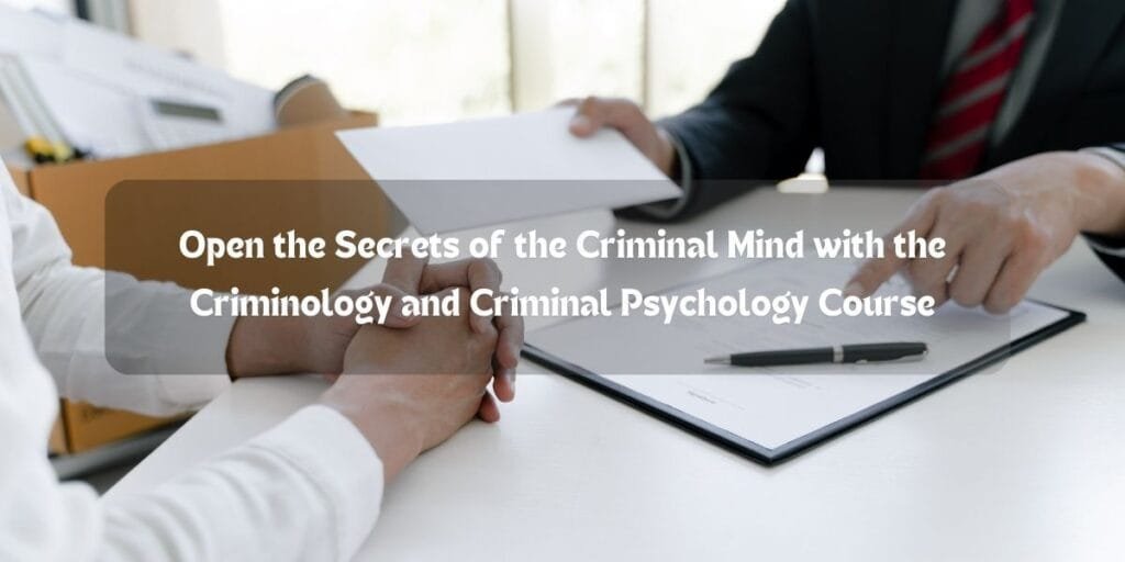 Open the Secrets of the Criminal Mind with the Criminology and Criminal Psychology Course