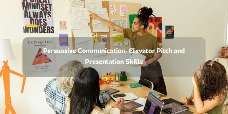 Persuasive Communication: Elevator Pitch and Presentation Skills
