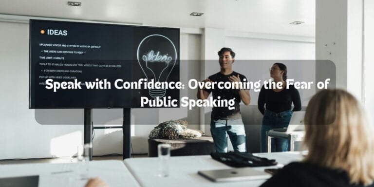 Speak with Confidence: Overcoming the Fear of Public Speaking
