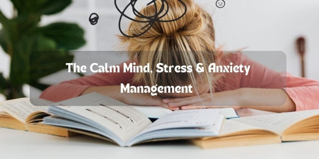 The Calm Mind / Stress & Anxiety Management