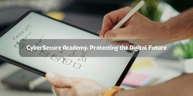 CyberSecure Academy: Protecting the Digital Future