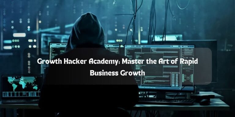 Growth Hacker Academy: Master the Art of Rapid Business Growth