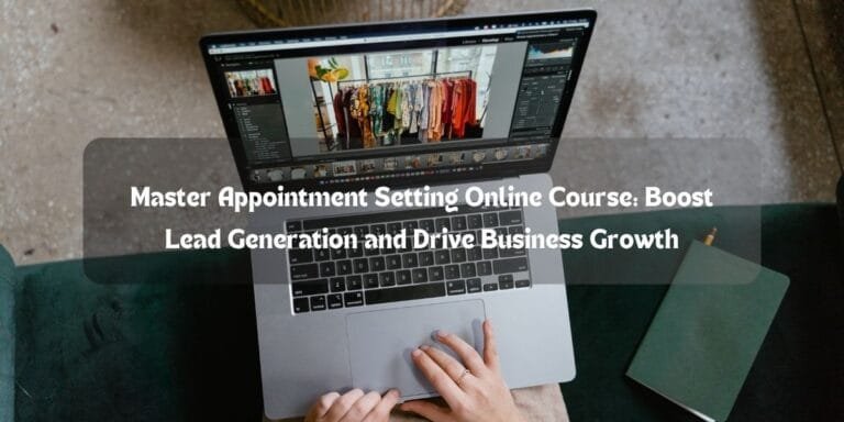 Master Appointment Setting Online Course: Boost Lead Generation and Drive Business Growth