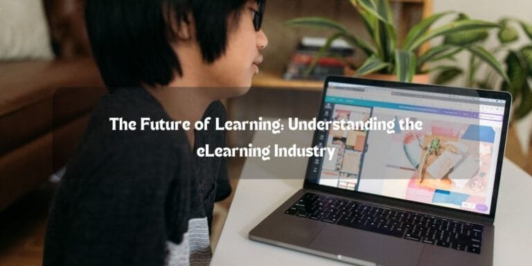 The Future of Learning: Understanding the eLearning Industry