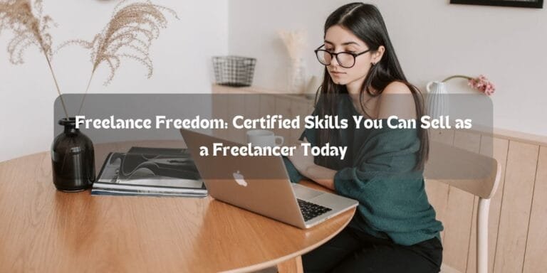 Freelance Freedom: Certified Skills You Can Sell as a Freelancer Today