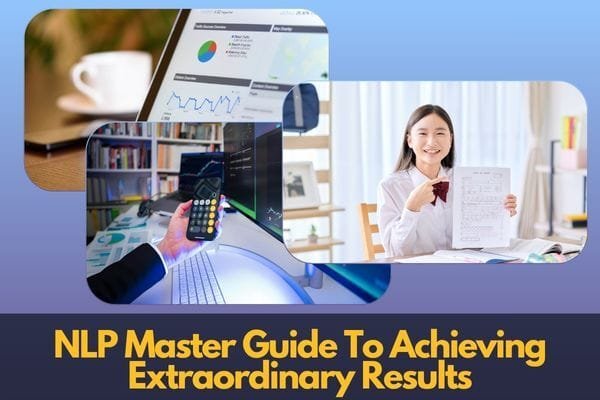 NLP Master Guide To Achieving Extraordinary Results