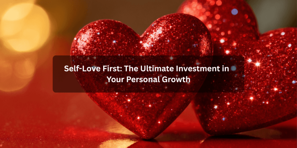 Self-Love First inspirational quote about investing in personal growth